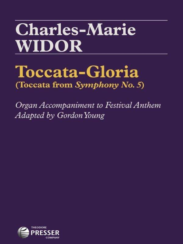 Toccata-Gloria Organ Accompaniment To Festival Anthem - Toccata From Symphony No. 5