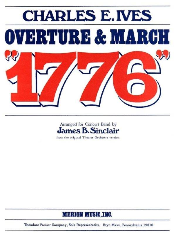 Overture & March 1776 Arranged for Concert Band From The Original Theatre Orchestra Version