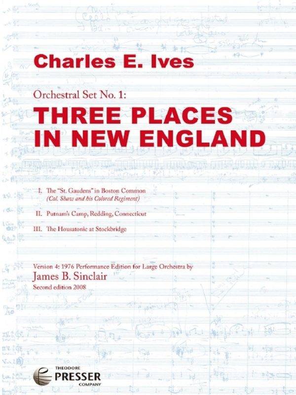 Three Places In New England Version 4: Original Orchestration, restored and edited by James Sinclair