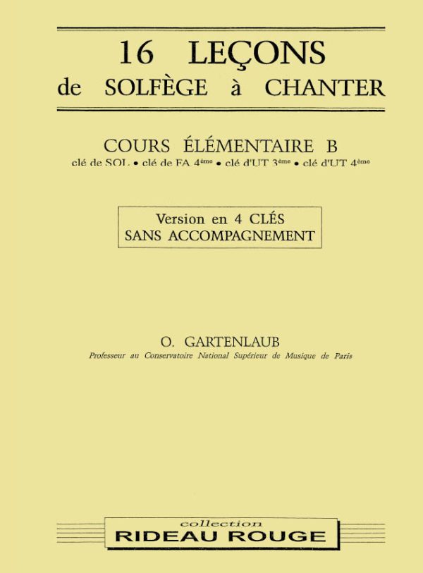 16 Lecons Solfege a Chanter: Cours elementaire B Version en 4 cles sans accompagnement