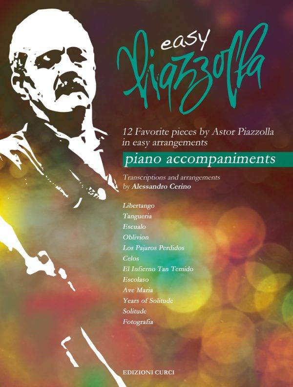 Easy Piazzolla - Piano accompaniments 12 Favourite pieces by Astor Piazzolla in easy arrangements.