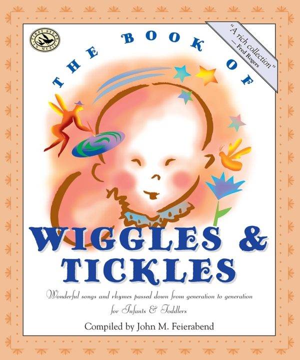 The Book of Wiggles and Tickles First Steps in Music for Infants and Toddlers