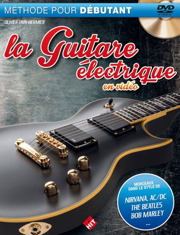 La Guitare electrique en Video -nouvelle edition Methode pour debutant