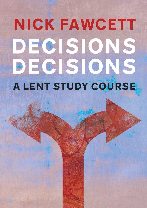 Decisions, Decisions: A Lent Study Course A Lent study course