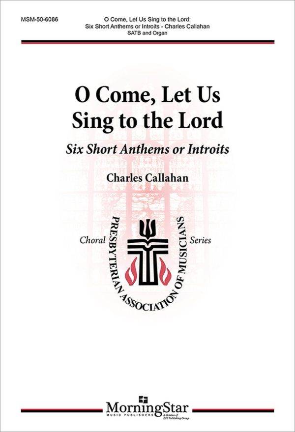 O Come, Let Us Sing to the Lord Six Short Anthems or Introits