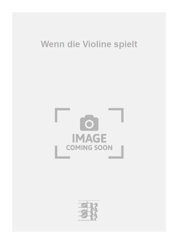 Wenn die Violine spielt 