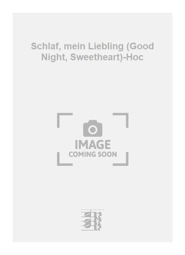 Schlaf, mein Liebling (Good Night, Sweetheart)-Hoc 